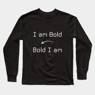 I am Bold T-Shirt mug apparel hoodie tote gift sticker pillow art pin Long Sleeve T-Shirt